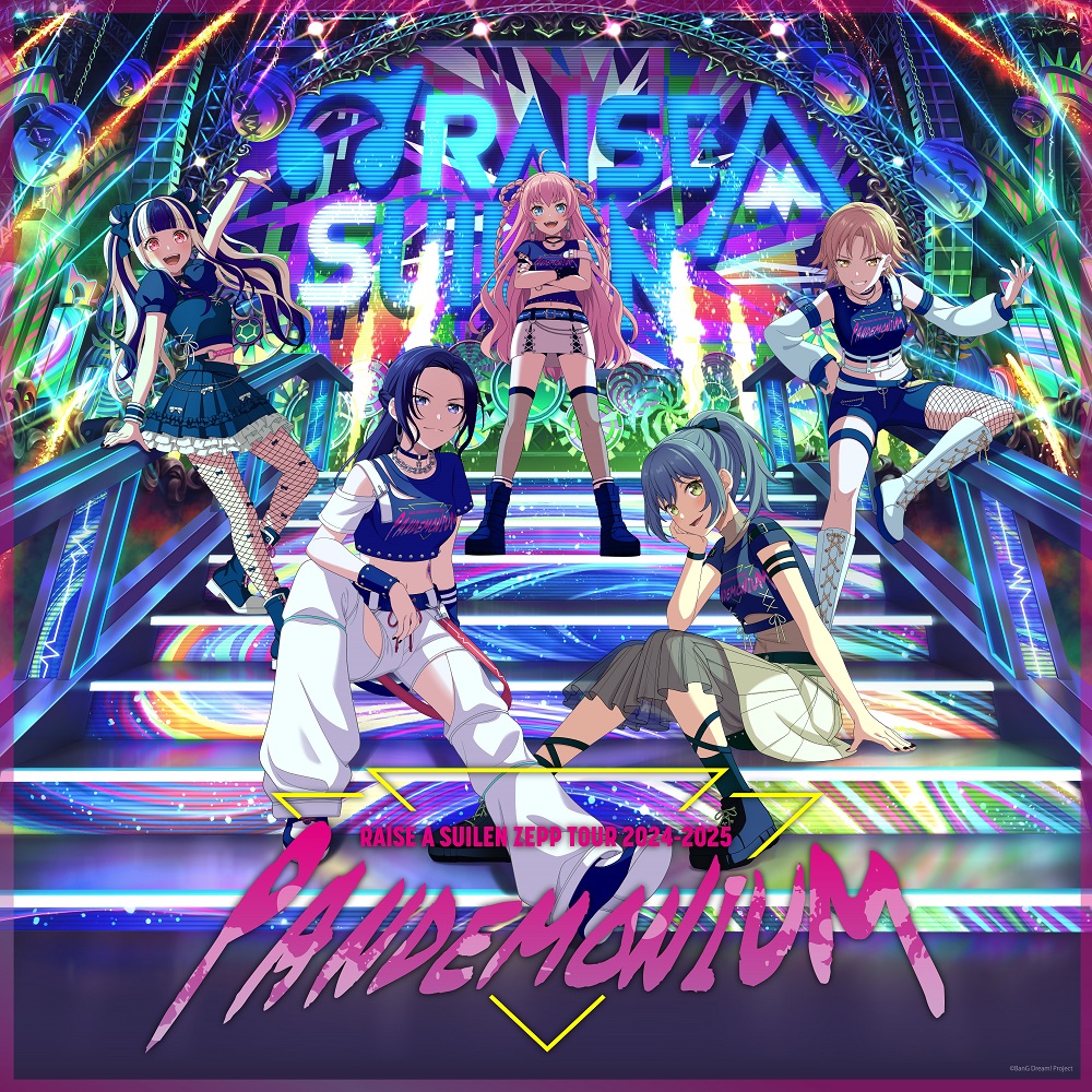 RAISE A SUILEN ZEPP TOUR 2024-2025「PANDEMONIUM」