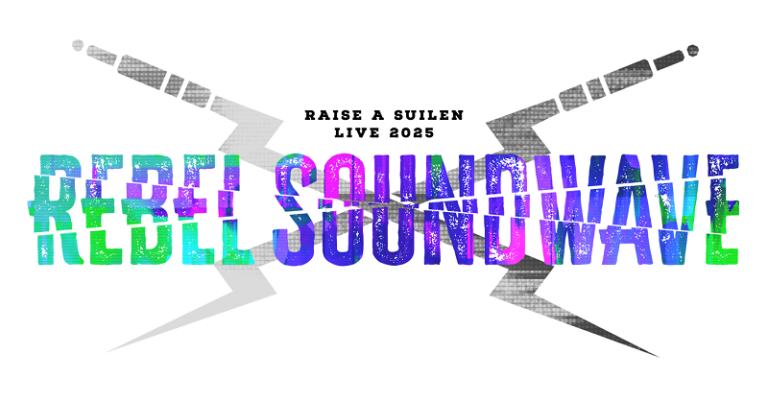 RAISE A SUILEN LIVE 2025「REBEL SOUNDWAVE」