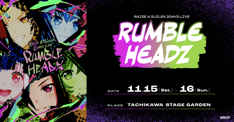RAISE A SUILEN 2DAYS LIVE「RUMBLEHEADZ」 | ライブ•イベント | BanG